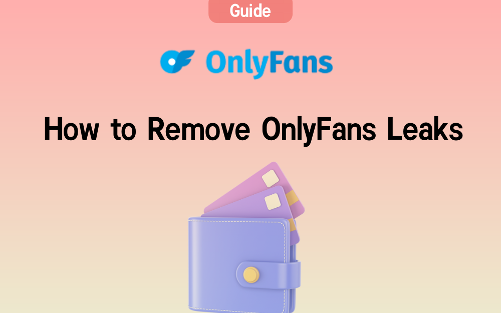 How to Remove OnlyFans Leaks｜Guide with Erasa